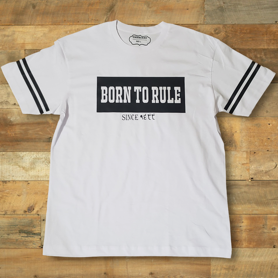 Born to Rule Sikh Punjabi T Shirt - White